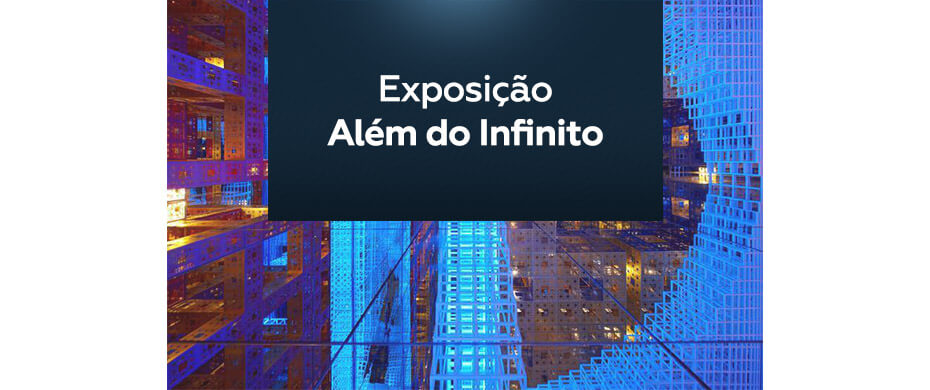 exposição além do infinito
